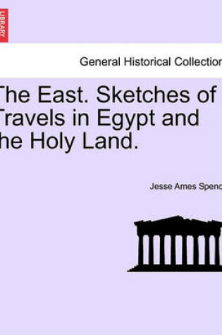 Cover of The East. Sketches of Travels in Egypt and the Holy Land.