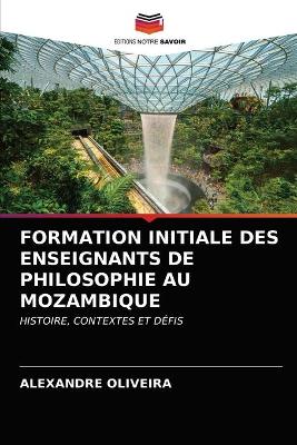 Book cover for Formation Initiale Des Enseignants de Philosophie Au Mozambique