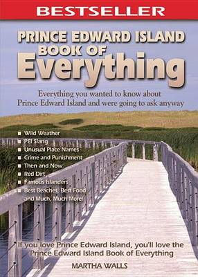 Book cover for Prince Edward Island Book of Everything: Everything You Wanted to Know about Pei and Were Going to Ask Anyway