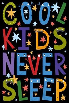 Book cover for Cool Kids Never Sleep