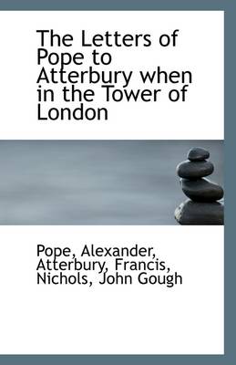 Book cover for The Letters of Pope to Atterbury When in the Tower of London