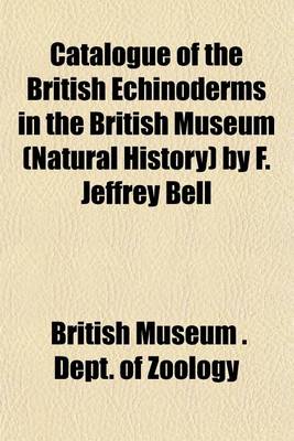 Book cover for Catalogue of the British Echinoderms in the British Museum (Natural History) by F. Jeffrey Bell