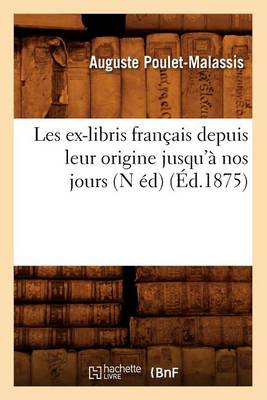 Cover of Les ex-libris francais depuis leur origine jusqu'a nos jours (N ed) (Ed.1875)