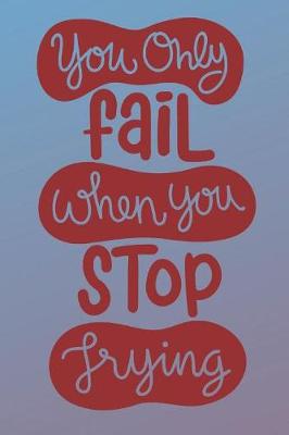 Book cover for You Only Fail When You Stop Trying