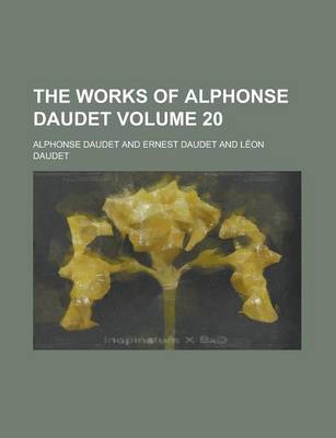 Book cover for The Works of Alphonse Daudet Volume 20