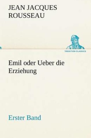 Cover of Emil Oder Ueber Die Erziehung - Erster Band