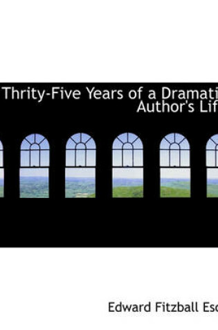 Cover of Thrity-Five Years of a Dramatic Author's Life