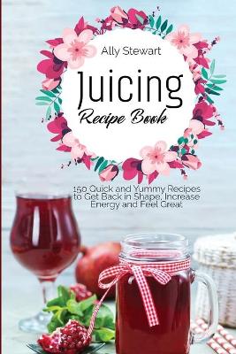 Book cover for Juicing Recipe Book