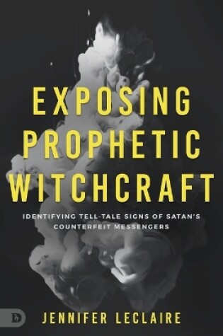 Cover of Exposing Prophetic Witchcraft
