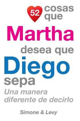Cover of 52 Cosas Que Martha Desea Que Diego Sepa