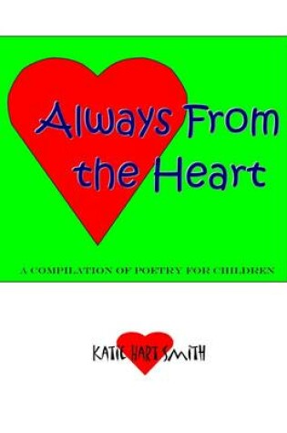 Cover of Always from the Heart: A Compilation of Poetry for Children