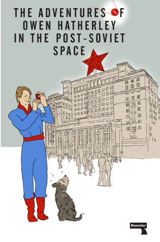 Cover of The Adventures of Owen Hatherley In The Post-Soviet Space