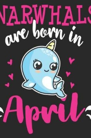 Cover of Narwhals Are Born In April