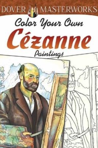 Cover of Dover Masterworks: Color Your Own Cezanne Paintings