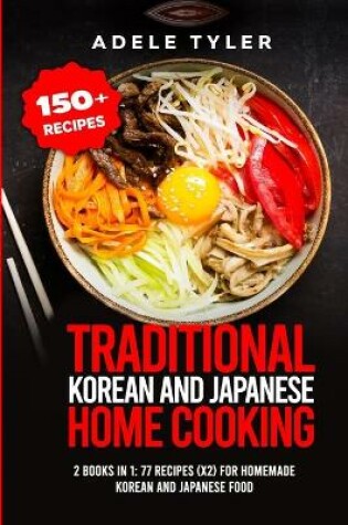 Cover of Traditional Korean and Japanese Home Cooking