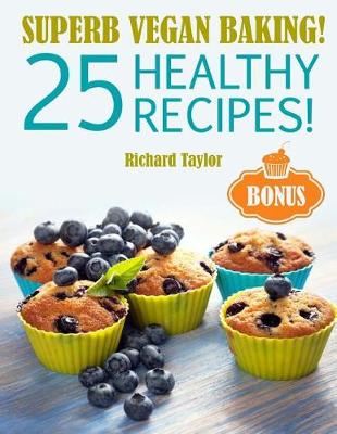 Book cover for Superb Vegan Baking! 25 Healthy Recipes! (Full Colour)
