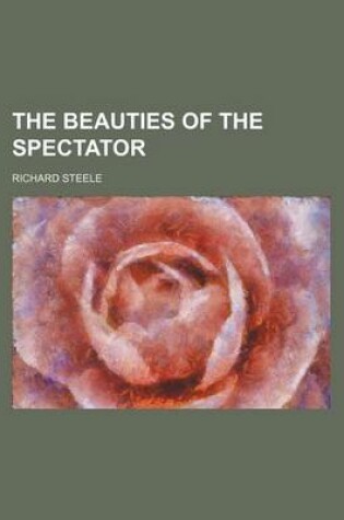 Cover of The Beauties of the Spectator