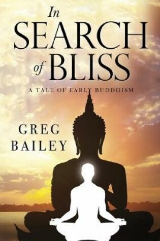 Cover of In Search of Bliss A Tale of Early Buddhism