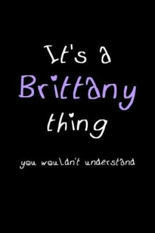 Cover of It's A Brittany Thing, You Wouldn't Understand