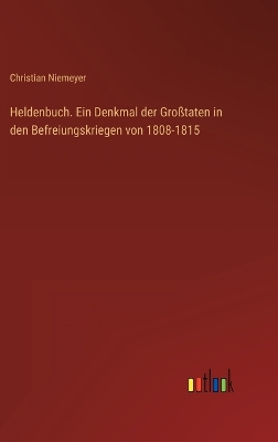 Book cover for Heldenbuch. Ein Denkmal der Großtaten in den Befreiungskriegen von 1808-1815