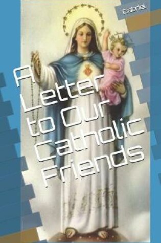 Cover of A Letter to Our Catholic Friends