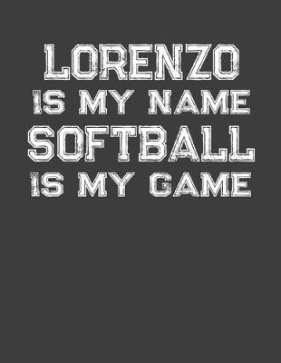 Book cover for Lorenzo Is My Name Softball Is My Game