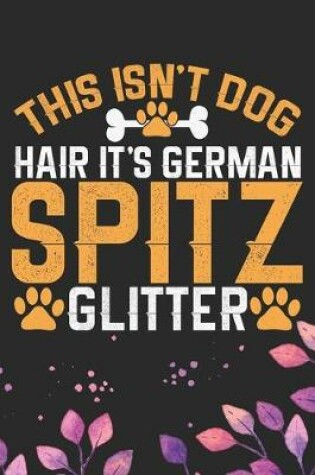 Cover of This Isn't Dog Hair It's German Spitz Glitter