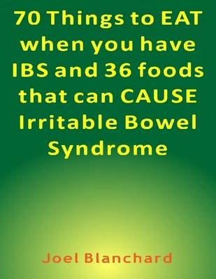 Book cover for 70 Things to Eat When You Have IBS and 36 Foods That Can Cause Irritable Bowel Syndrome