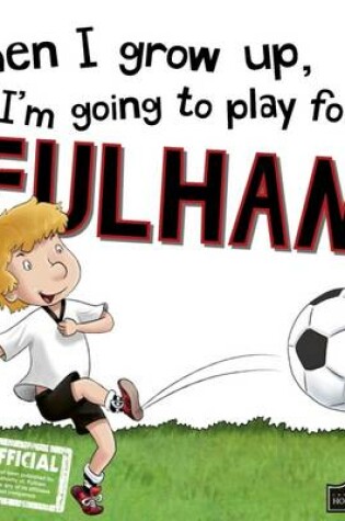 Cover of When I Grow Up I'm Going to Play for Fulham