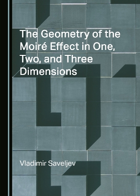 Cover of The Geometry of the Moiré Effect in One, Two, and Three Dimensions