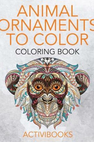 Cover of Animal Ornaments to Color Coloring Book