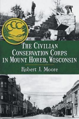 Book cover for The Civilian Conservation Corps in Mount Horeb, Wisconsin