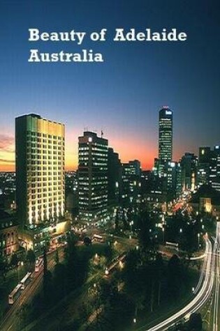Cover of Beauty of Adelaide Australia