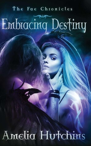 Embracing Destiny by Amelia Hutchins