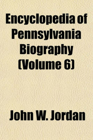 Cover of Encyclopedia of Pennsylvania Biography (Volume 6)