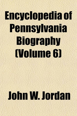 Book cover for Encyclopedia of Pennsylvania Biography (Volume 6)