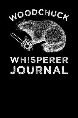 Book cover for Woodchuck Whisperer Journal