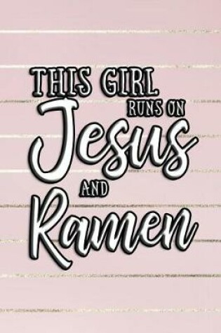 Cover of This Girl Runs on Jesus and Ramen