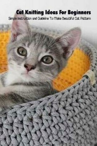 Cover of Cat Knitting Ideas For Beginners