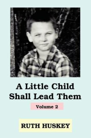 Cover of A Little Child Shall Lead Them Vol 2