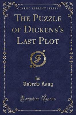 Book cover for The Puzzle of Dickens's Last Plot (Classic Reprint)
