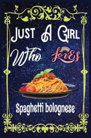 Cover of Just A Girl Who Loves Spaghetti-bolognese