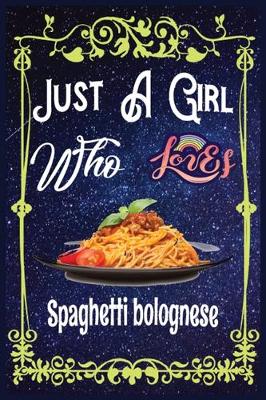 Book cover for Just A Girl Who Loves Spaghetti-bolognese