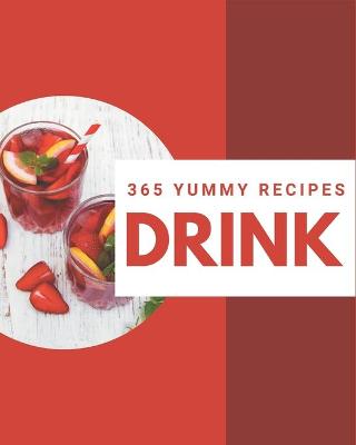 Book cover for 365 Yummy Drink Recipes