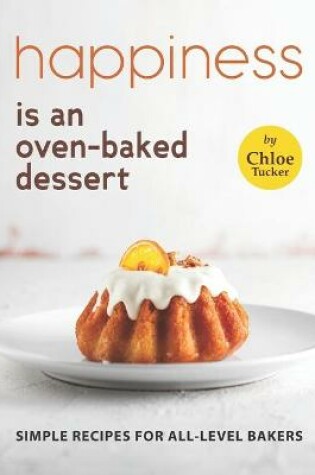 Cover of Happiness is an Oven-Baked Dessert