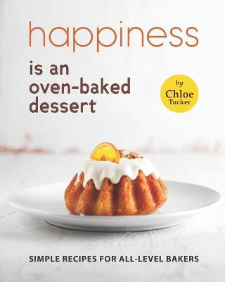 Book cover for Happiness is an Oven-Baked Dessert