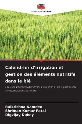 Cover of Calendrier d'irrigation et gestion des �l�ments nutritifs dans le bl�