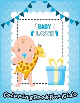 Book cover for BABY LOVE Coloring Book For Kids