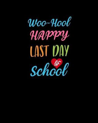 Book cover for Woo-hoo Happy Last Day Of School