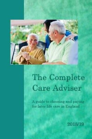 Cover of The Complete Care Adviser 2018/19